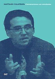SANTIAGO CALATRAVA. CONVERSACIONES CON ESTUDIANTES | 9788425215100TA | CALATRAVA, SANTIAGO