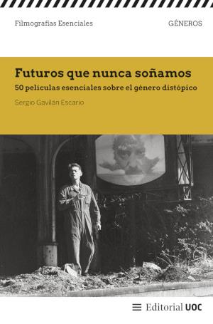 FUTUROS QUE NUNCA SOÑAMOS | 9788411661508 | GAVILÁN ESCARIO, SERGIO