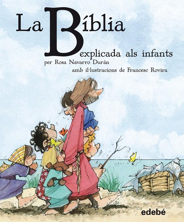 LA BÍBLIA EXPLICADA ALS INFANTS, PER ROSA NAVARRO DURÁN | 9788468304557TA | NAVARRO DURAN, ROSA