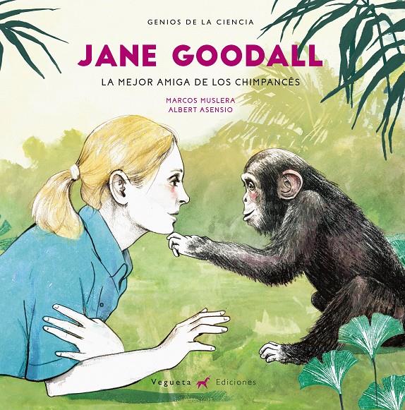 JANE GOODALL. LA MEJOR AMIGA DE LOS CHIMPANCÉS | 9788417137045 | MUSLERA, MARCOS