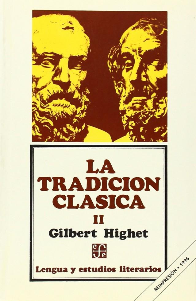 LA TRADICIÓN CLÁSICA : INFLUENCIAS GRIEGAS Y ROMANAS EN LA LITERATURA OCCIDENTAL | 9789681624330 | HIGHET, GILBERT