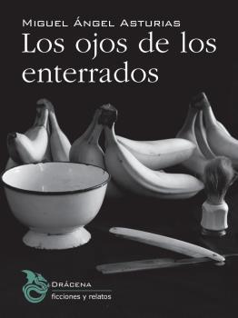 LOS OJOS DE LOS ENTERRADOS | 9788494435546 | ASTURIAS, MIGUEL ÁNGEL
