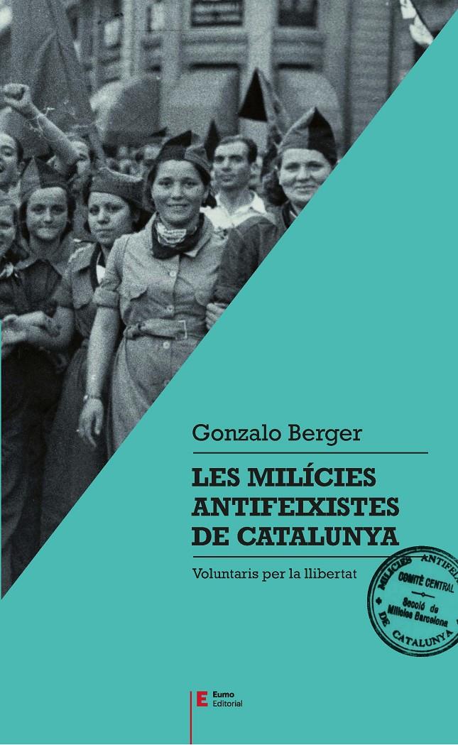 LES MILÍCIES ANTIFEIXISTES DE CATALUNYA | 9788497666404 | BERGER MULATTIERI, GONZALO