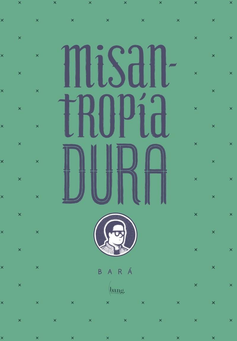 MISANTROPIA DURA | 9788416114818 | BARÁ, SANTIAGO