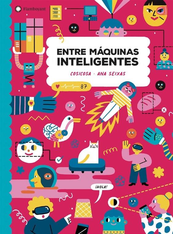 ENTRE MAQUINAS INTELIGENTES - CASTELLANO | 9788418304255 | COSICOSA/ANA SEIXAS (ILUSTR.)