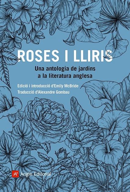 ROSES I LLIRIS. UNA ANTOLOGIA DE JARDINS A LA LITERATURA ANGLESA | 9788419017833 | AA.VV