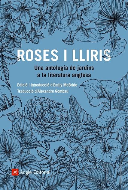 ROSES I LLIRIS. UNA ANTOLOGIA DE JARDINS A LA LITERATURA ANGLESA | 9788419017833 | AA.VV