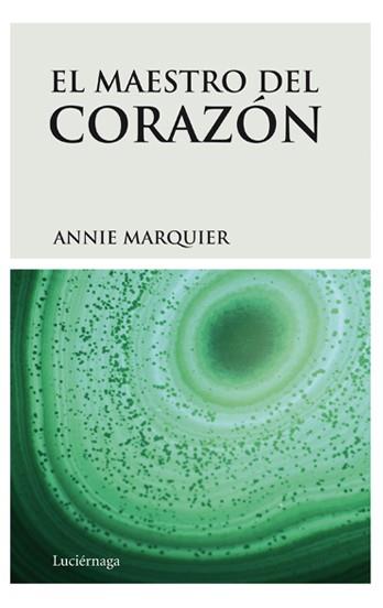 EL MAESTRO DEL CORAZÓN | 9788492545223 | MARQUIER, ANNIE 