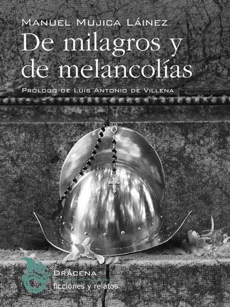 DE MILAGROS Y DE MELANCOLÍAS | 9788494175282 | MUJICA LÁINEZ, MANUEL