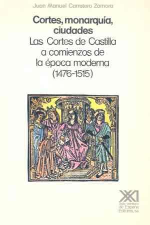 CORTES, MONARQUIA, CIUDADES. LAS CORTES DE CASTILLA A COM. E | 9788432306334 | CARRETERO ZAMORA,JUAN MANUEL