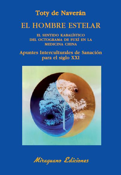 HOMBRE ESTELAR. EL SENTIDO KABALÍSTICO DEL OCTOGRAMA DE FUXÍ EN LA MEDICINA, EL | 9788478133659 | DE NAVERÁN ARRIERO, ENCARNACIÓN