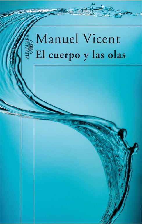 CUERPO Y LAS OLAS, EL | 9788420472645 | VICENT, MANUEL