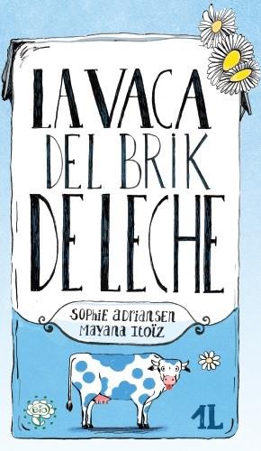 LA VACA DEL BRIK DE LECHE | 9788416490455 | ADRIANSE, SOPHIE/ ITOIZ, MAYANA