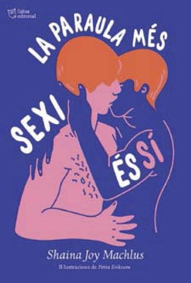 LA PARAULA MÉS SEXI ÉS SÍ | 9788494911088 | MACHLUS, SHAILA JOY