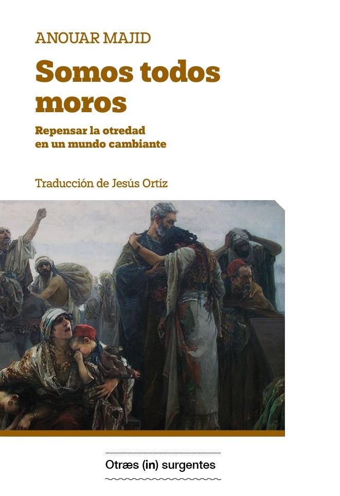 SOMOS TODOS MOROS. | 9788412238679 | MAJID, ANOUAR