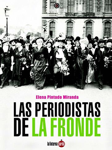 LAS PERIODISTAS DE LA FRONDE | 9788494828508 | PINTADO MIRANDA, ELENA