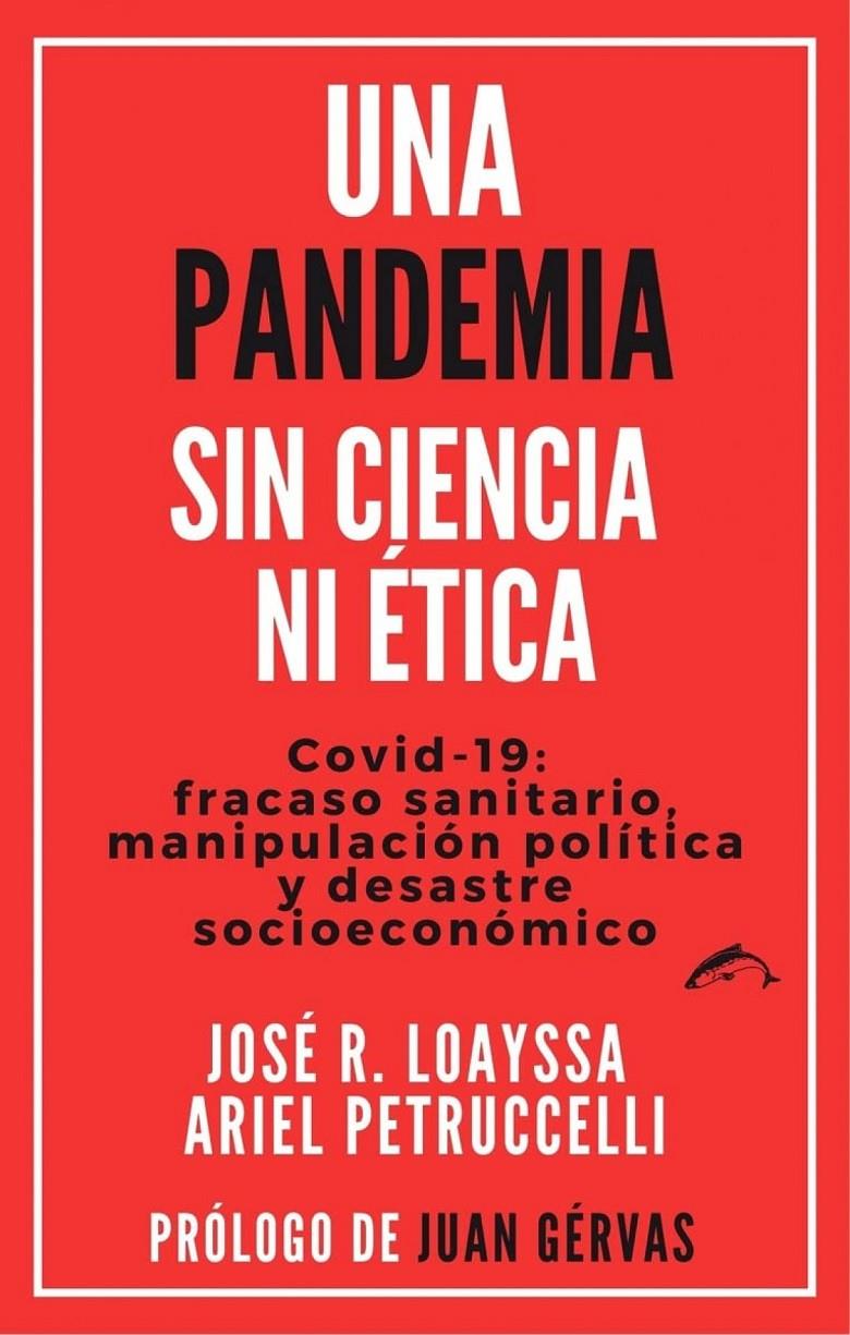 UNA PANDEMIA SIN CIENCIA NI ÉTICA | 9788412538601 | LOAYSSA LARA, JOSÉ R. / PETRUCCELLI, ARIEL