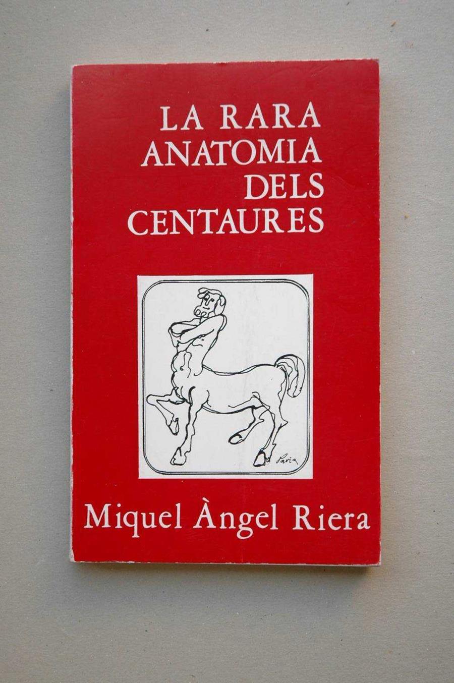 LA RARA ANATOMIA DELS CENTAURES | 9788427302624TA | RIERA, MIQUEL ÀNGEL
