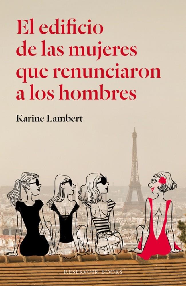 EL EDIFICIO DE LAS MUJERES QUE RENUNCIARON A LOS HOMBRES | 9788439728986TA | LAMBERT, KARINE