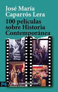 100 PELÍCULAS SOBRE HISTORIA CONTEMPORÁNEA | 9788420658025 | CAPARRÓS LERA, JOSÉ MARÍA