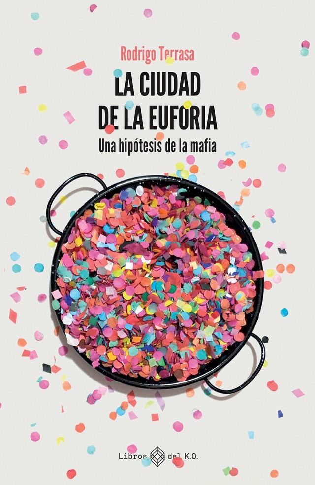 LA CIUDAD DE LA EUFORIA | 9788417678869 | TERRASA, RODRIGO