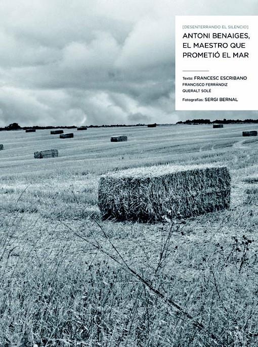 ANTONI BENAIGES, EL MAESTRO QUE PROMETIÓ EL MAR | 9788498016949 | ESCRIBANO, FRANCESC ET AL.