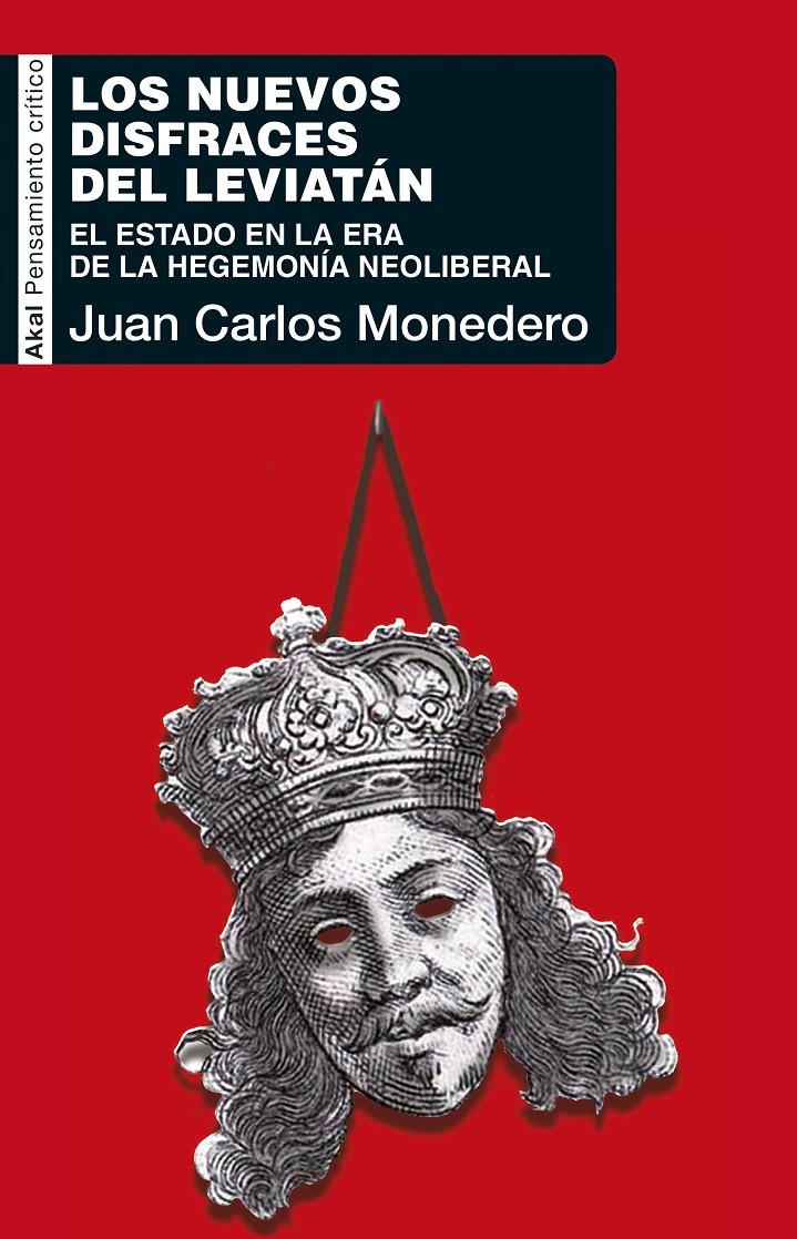 NUEVOS DISFRACES DEL LEVIATAN: ESTADO EN LA ERA DE LA HEGEMONÍA NEOLIBERAL | 9788446045151 | MONEDERO, JUAN CARLOS