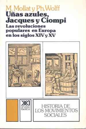 UÑAS AZULES, JACQUES Y CIOMPI. LAS REVOL, POP. EN EUR. SIGLO | 9788432302329 | MOLLAT,M./WOLFF,PH.