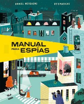 MANUAL PARA ESPIAS - CASTELLANO | 9788418304439 | DANIEL NESQUENS/MATHIAS SIELFELD "OYEMATHIAS" (ILUSTR.