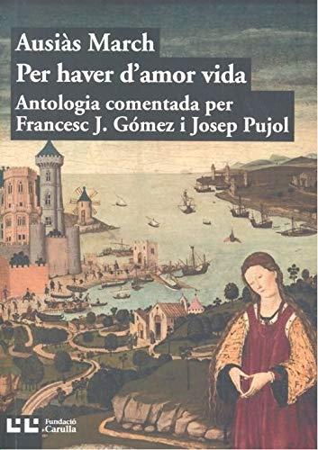 PER HAVER D'AMOR VIDA | 9788472268302 | MARCH, AUSIÀS