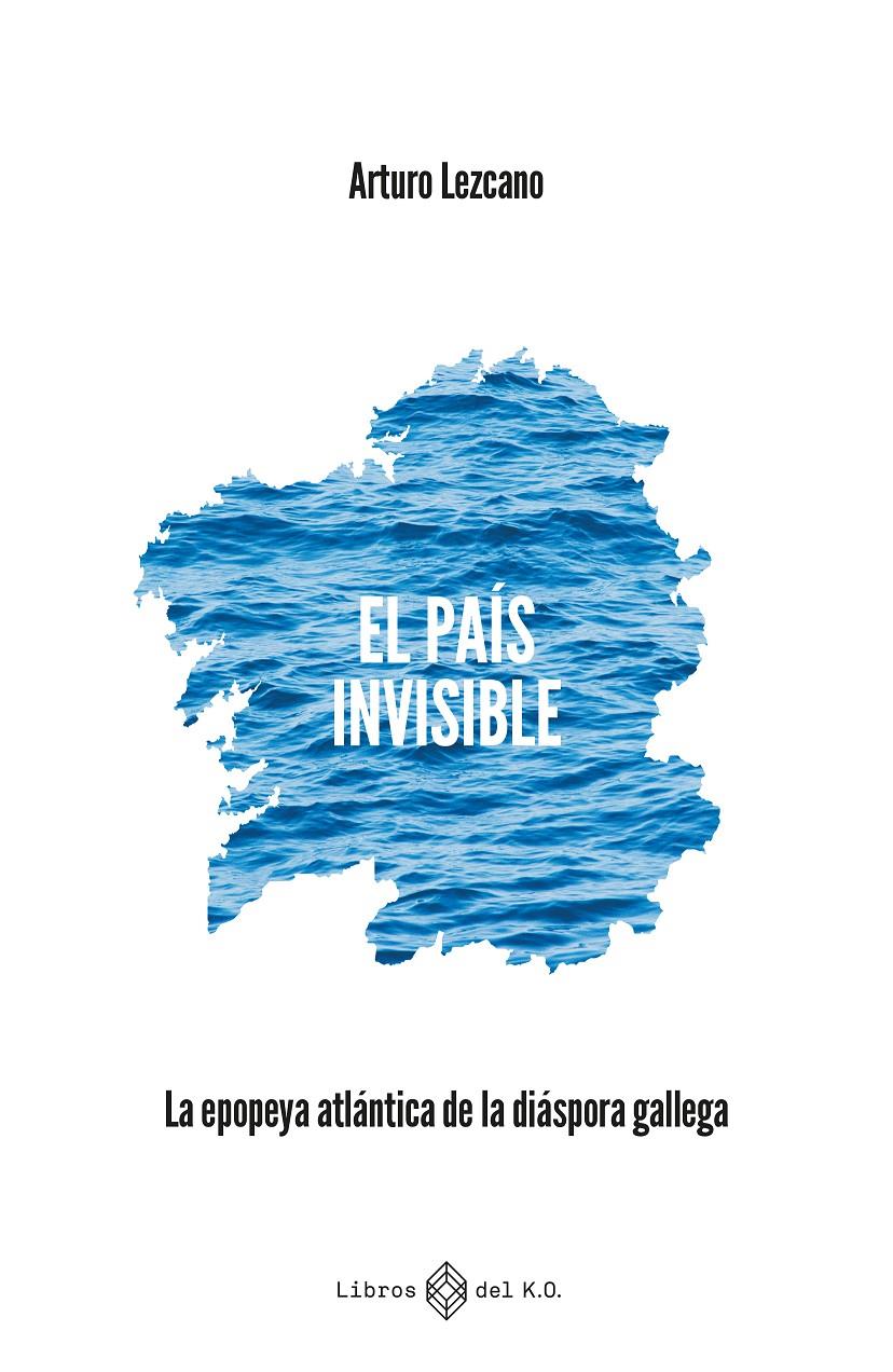 EL PAÍS INVISIBLE | 9791387839185 | LEZCANO GONZÁLEZ, ARTURO