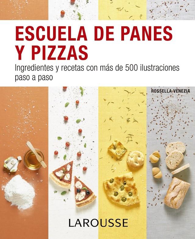 ESCUELA DE PANES Y PIZZAS | 9788416368891TA | LAROUSSE EDITORIAL