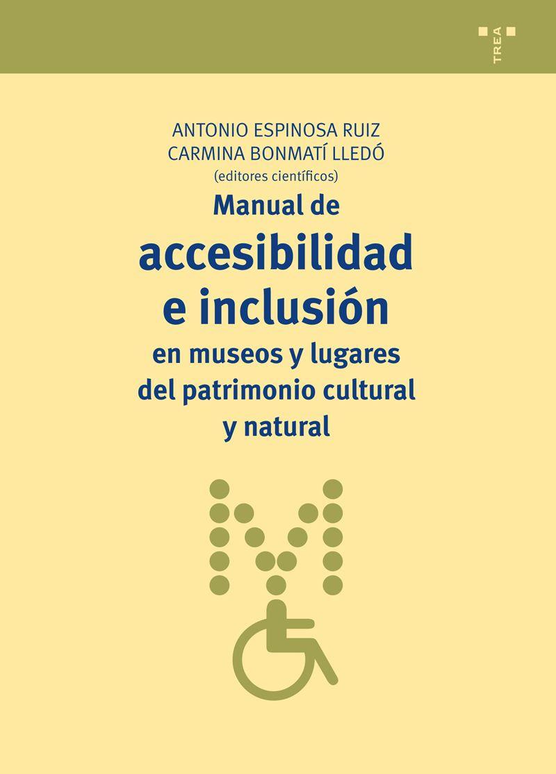 MANUAL DE ACCESIBILIDAD E INCLUSIÓN EN MUSEOS Y LUGARES DEL PATRIMONIO CULTURAL | 9788497047654 | ESPINOSA RUIZ, ANTONIO / BONMATÍ LLEDO, CARMINA