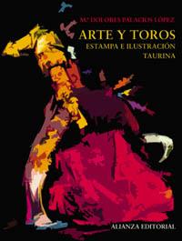 ARTE Y TOROS. ESTAMPA E ILUSTRACIÓN TAURINA | 9788420677446 | PALACIOS LÓPEZ, Mª DOLORES