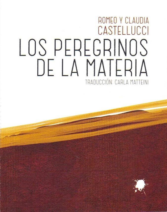 LOS PEREGRINOS DE LA MATERIA | 9788493769093 | CASTELLUCCI, ROMEO / CASTELLUCCI, CLAUDIA