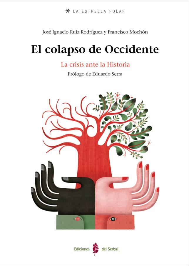 COLAPSO DE OCCIDENTE, EL | 9788476286517 | RUIZ RODRÍGUEZ, JOSÉ IGNACIO/MOCHÉN, FRANCISCO