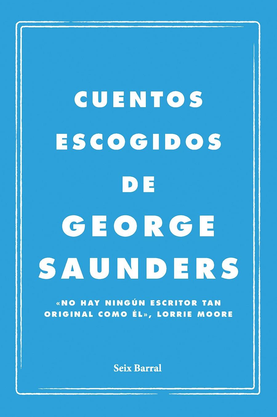 CUENTOS ESCOGIDOS | 9788432249143 | SAUNDERS, GEORGE