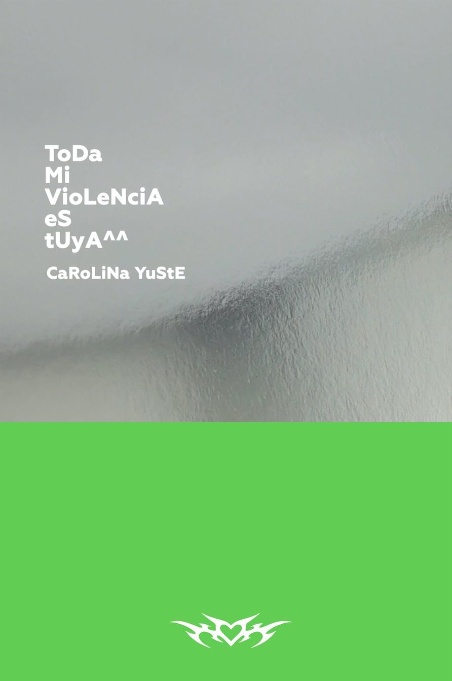 TODA MI VIOLENCIA ES TUYA^^ | 9788418690730 | YUSTE, CAROLINA