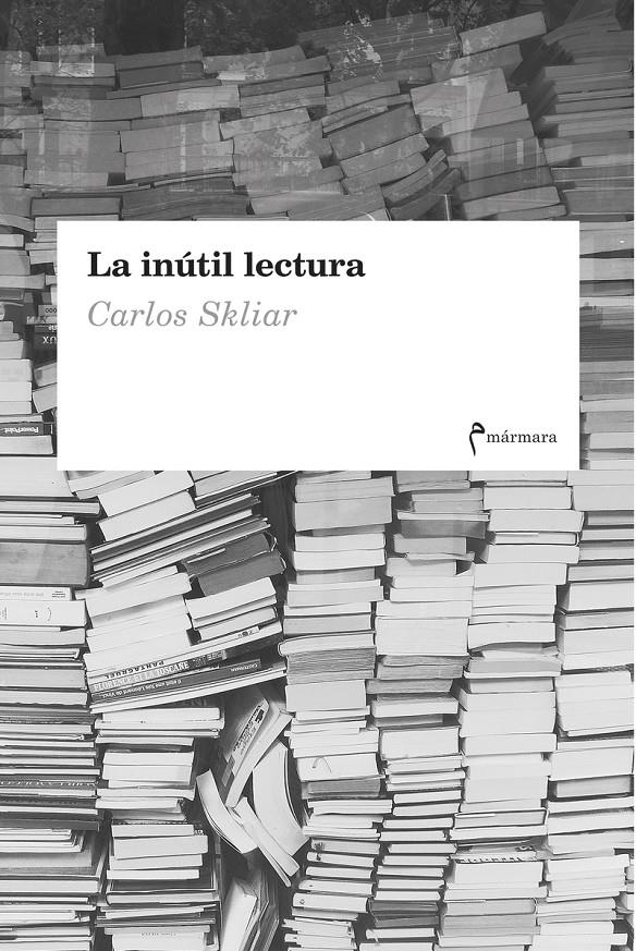 INUTIL LECTURA,LA | 9788412008029 | SKLIAR CARLOS
