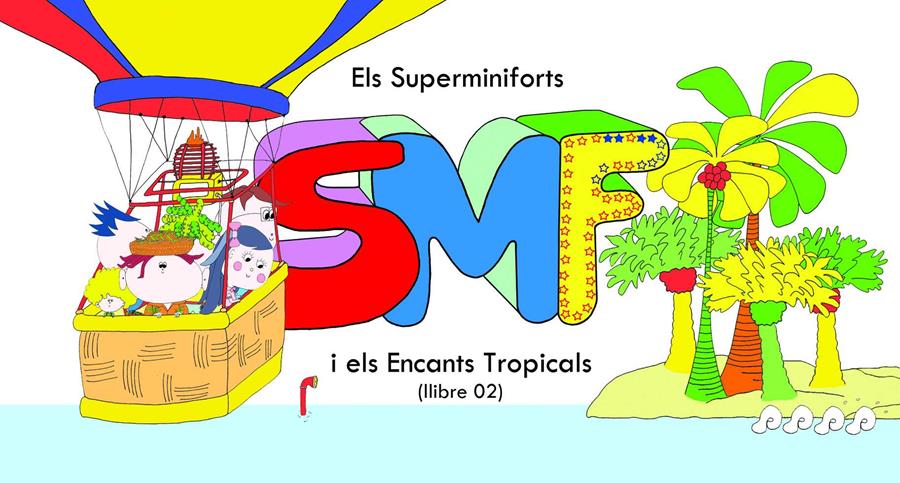 SUPERMINIFORTS I ELS ENCANTS TROPICALS, ELS (LLIBRE 02) | 9788496786677 | PRENAFETA, EVA