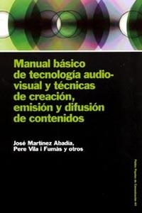 MANUAL BASICO DE TECNOLOGIA AUDIOVISUAL Y TECNICAS | 9788449316548 | MARTINEZ ABADIA/VILA I FUMAS Y OTROS