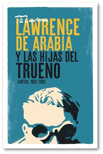 LAWRENCE DE ARABIA Y LAS HIJAS DEL TRUENO | 9788494129759 | LAWRENCE, T. E.