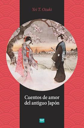 CUENTOS DE AMOR DEL ANTIGUO JAPÓN | 9788494382024 | OZAKI, YEI T.