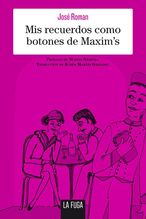 MIS RECUERDOS COMO BOTONES DE MAXIM´S | 9788494309656 | ROMAN, JOSÉ