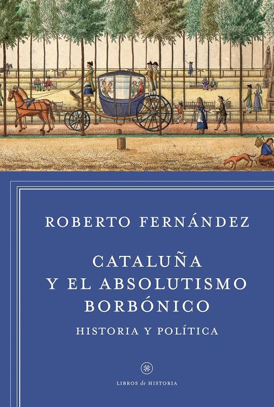 CATALUÑA Y EL ABSOLUTISMO BORBÓNICO | 9788498927412 | FERNÁNDEZ DÍAZ, ROBERTO