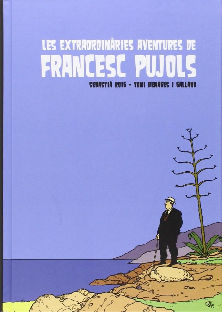 EXTRAORDINÀRIES AVENTURES DE FRANCESC PUJOLS, LES | 9788494310881 | ROIG, SEBASTIÀ / BENAGES, TONI