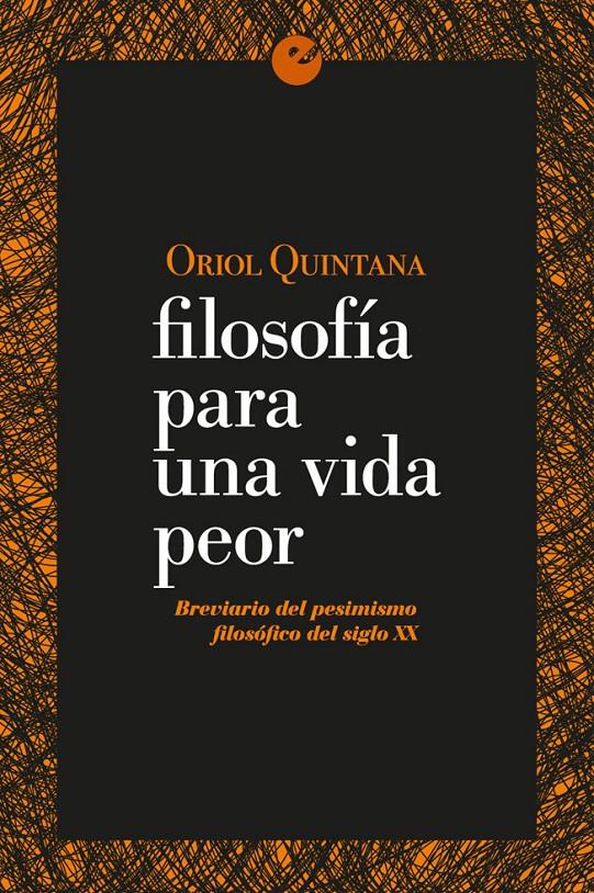 FILOSOFÍA PARA UNA VIDA PEOR | 9788415930853 | QUINTANA, ORIOL