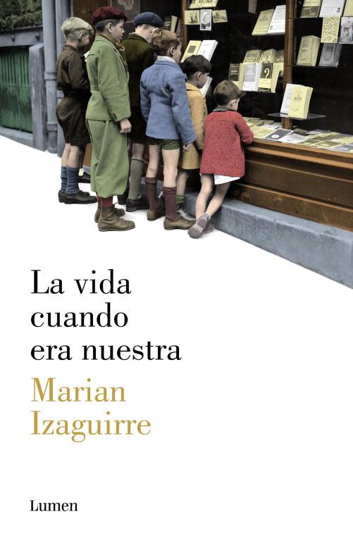 LA VIDA CUANDO ERA NUESTRA | 9788426421807 | IZAGUIRRE, MARIAN