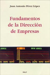 FUNDAMENTOS DE LA DIRECCION DE EMPRESAS | 9788432130120 | PEREZ LOPEZ, JUAN ANTONIO