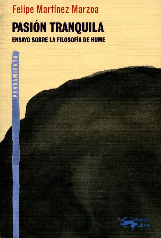 PASIÓN TRANQUILA. ENSAYO SOBRE LA FILOSOFÍA DE HUME | 9788477748281 | MARTÍNEZ MARZOA, FELIPE